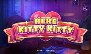Here Kitty Kitty - Game giải trí hấp dẫn tại 68 win